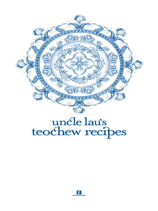 Title details for Uncle Lau's Teochew Recipes by Tan Lee Leng - Available